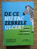 De ce nu fac zebrele ulcer? Ce este stresul, cum ne imbolnaveste si cum il putem combate - Robert M. Sapolsky