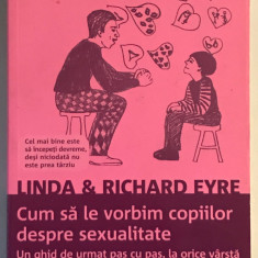 Cum sa le vorbim copiilor despre sexualitate, Linda Eyre, Richard Eyre.