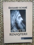Edouard Schure - Profetii Renasterii