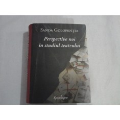 PERSPECTIVE NOI IN STUDIUL TEATRULUI - SANDA GOLOPENTIA