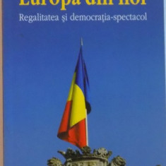 EUROPA DIN NOI, REGALITATEA SI DEMOCRATIA - SPECTACOL de RADU PRINCIPE DE HOHENZOLLERN - VERINGEN, 2005