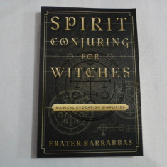 SPIRIT CONJURING FOR WITCHES - Frater BARRABBAS