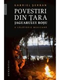 Cumpara ieftin Povestiri din tara jaguarului rosu. O calatorie mexicana/Gabriel Serban