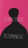 Dezumanizat (2025) - Paperback brosat - Osamu Dazai - Alice Books