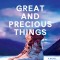 Great and Precious Things