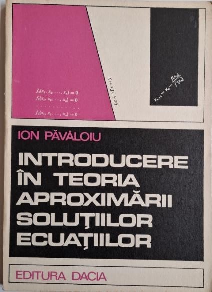 Introducere in teoria aproximarii solutiilor &ndash; Ion Pavaloiu