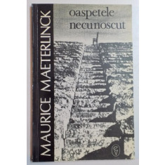 OASPETELE NECUNOSCUT de MAURICE MAETERLINCK , 1994