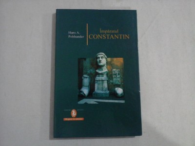 Imparatul CONSTANTIN - Hans A. Pohlsander foto