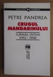 Crugul mandarinului : jurnal intim : (1952-1958) / Petre Pandrea