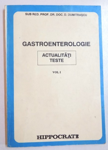 GASTROENTEROLOGIE , ACTUALITATI TESTE , VOL I , 1992