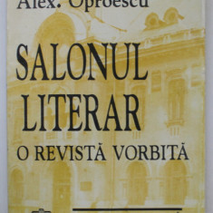 SALONUL LITERAR , O REVISTA VORBITA de ALEX . OPRESCU , 1993 , DEDICATIE *
