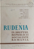 RUDENIA IN DREPTUL R.S.R.-EUGEN A. BARASCH, AURELIAN IONASCU, PETRE ANCA, VIRGIL ECONOMU, ION NESTOR, ION RUCARE