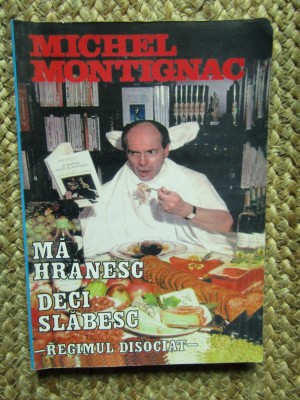 MICHEL MONTIGNAC - MA HRANESC DECI SLABESC REGIMUL DISOCIAT foto