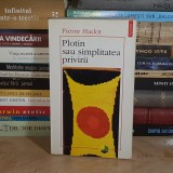 PIERRE HADOT - PLOTIN SAU SIMPLITATEA PRIVIRII , POLIROM , 1998 *
