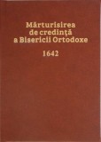 MARTURISIREA DE CREDINTA A BISERICII ORTODOXE 1642 (XEROX, COPERTI CARTONATE)-NECUNOSCUT-265130