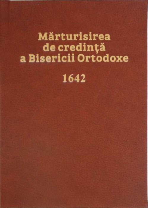 MARTURISIREA DE CREDINTA A BISERICII ORTODOXE 1642 (XEROX, COPERTI CARTONATE)-NECUNOSCUT-265130