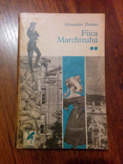 Fiica Marchizului, vol. II - Alexandre Dumas (1976, Editura Cartea Romaneasca) foto