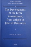 The Development of the Term (...) from Origrn to John of Damascus - Benjamin Gleede