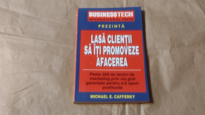 MICHAEL E.CAFFERKY - LASA CLIENTII SA ITI PROMOVEZE AFACEREA foto