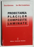 PROIECTAREA PLACILOR COMPOZITE LAMINATE de ELENA ALAMOREANU si DAN MIHAI CONSTANTINESCU , 2005 , DEDICATIE *