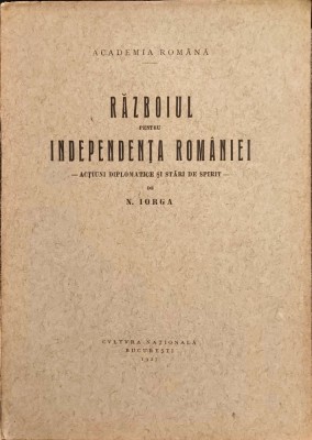 N.Iorga: Războiul pentru Independența Rom&amp;acirc;niei foto