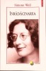 INRADACINAREA. PRELUDIU LA O DECLARATIE A DATORIILOR FATA DE FIINTA UMANA-SIMONE WEIL-335432