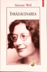 INRADACINAREA. PRELUDIU LA O DECLARATIE A DATORIILOR FATA DE FIINTA UMANA-SIMONE WEIL-335432