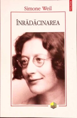 INRADACINAREA. PRELUDIU LA O DECLARATIE A DATORIILOR FATA DE FIINTA UMANA-SIMONE WEIL-335432 foto