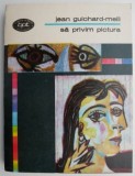 Sa privim pictura - Jean Guichard-Meili - Carte Arta, Istoria Artei - Editura necunoscuta - Noua/Anticariat