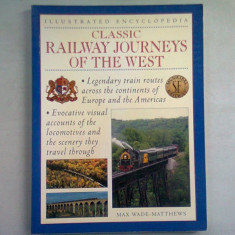 CLASSIC RAILWAY JOURNEYS OF THE WEST - MAX WADE MATTHEWS (CAILE FEROVIARE, CLASICE, DIN VEST) ENCICLOPEDIE ILUSTRATA