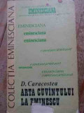 Arta Cuvintului La Eminescu - D. Caracostea ,527882