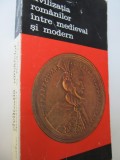 Civlizatia romanilor intre medieval si modern (vol. 1) - Razvan Theodorescu