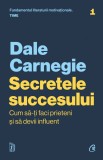 Cumpara ieftin Secretele Succesului, Dale Carnegie - Editura Curtea Veche