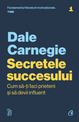 Secretele Succesului, Dale Carnegie - Editura Curtea Veche foto