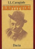 I. L Caragiale, "Restituiri" - Editura Dacia - Cluj-Napoca, 1986