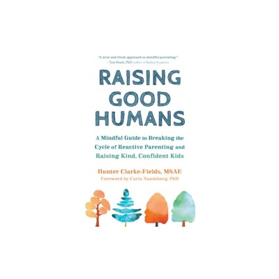 Raising Good Humans: A Mindful Guide to Breaking the Cycle of Reactive Parenting and Raising Kind, Confident Kids foto