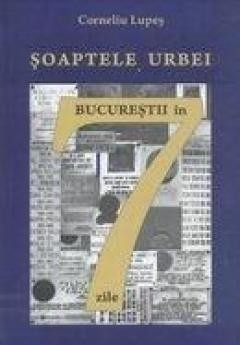 Soaptele urbei. Bucurestii in 7 zile CORNELIU LUPES foto