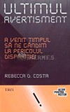 Cumpara ieftin Ultimul avertisment. A venit timpul sa ne gandim la pericolul disparitiei - 2012 - Rebecca D. Costa (AB143)