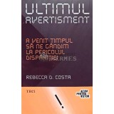 Ultimul avertisment. A venit timpul sa ne gandim la pericolul disparitiei - 2012 - Rebecca D. Costa (AB143)