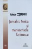Jurnal Cu Noica Si Manuscrisele Eminescu - Valentin Cosereanu , E425, Junimea