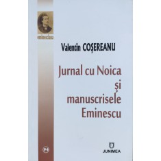Jurnal Cu Noica Si Manuscrisele Eminescu - Valentin Cosereanu , E425