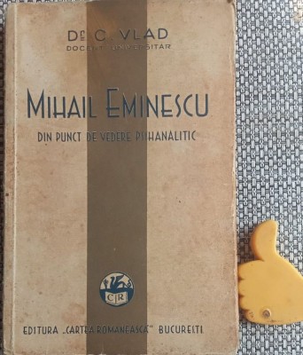 Mihail Eminescu din punct de vedere psihanalitic Dr. C. Vlad foto