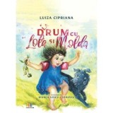 La drum cu Lola si Molda - Luiza Cipriana