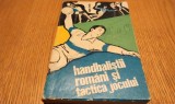 HANDBALISTII ROMANI SI TACTICA JOCULUI - Eugen Trofin - Editura Consiliului National pentru Educatie Fizica si Sport, 1969, 312 p. cu figuri in text