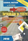 Intrebari si teste pentru obtinerea permisului de conducere auto, categoria B