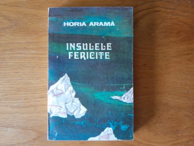 INSULELE FERICITE- Horia Arama - SF. foto