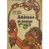 AMBROZIE SI NECTAR. CULEGERE DE AFORISME PRIVIND VIA SI VINUL-AVRAM D. TUDOSIE, ION ALEX. ANGHELUS-302217