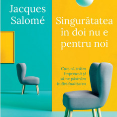 Singuratatea in doi nu e pentru noi | Jacques Salome