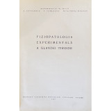 FIZIOPATOLOGIA EXPERIMENTALA A GLANDEI TIROIDE - STEFAN MILCU 1963