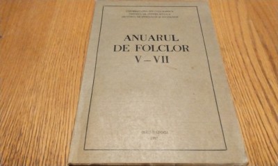 ANUARUL DE FOLCLOR V-VII - Ion Cuceu (redactor) - Cluj-Napoca, 1987, 524 p. foto